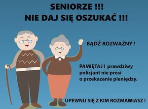 Grafika na niebieskim tle przedstawiające kobietę i mężczyznę z laską w ręku w starszym wieku oraz napis Seniorze nie daj się oszukać, bądź rozważny, pamiętaj prawdziwy policjant nie prosi o przekazanie pieniędzy, upewnij się z kim rozmawiasz.